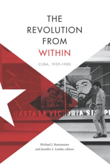 Book cover of The Revolution from Within: Cuba, 1959–1980