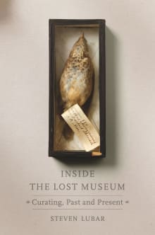 Book cover of Inside the Lost Museum: Curating, Past and Present