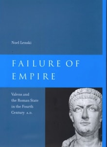 Book cover of Failure of Empire: Valens and the Roman State in the Fourth Century A.D.