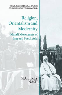 Book cover of Religion, Orientalism and Modernity: Mahdi Movements of Iran and South Asia