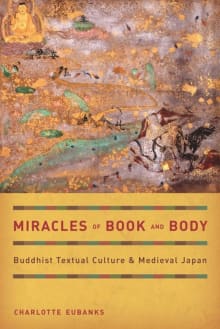 Book cover of Miracles of Book and Body: Buddhist Textual Culture and Medieval Japan