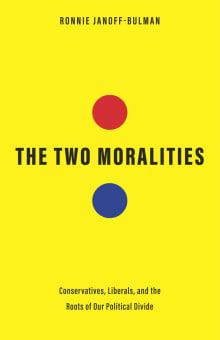 Book cover of The Two Moralities: Conservatives, Liberals, and the Roots of Our Political Divide