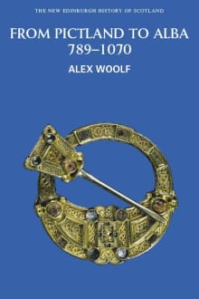 Book cover of From Pictland to Alba: Scotland, 789-1070