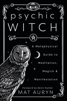 Book cover of Psychic Witch: A Metaphysical Guide to Meditation, Magick & Manifestation