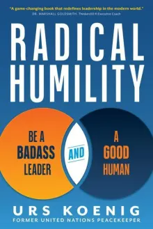 Book cover of Radical Humility: Be a Badass Leader and a Good Human