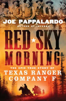 Book cover of Red Sky Morning: The Epic True Story of Texas Ranger Company F