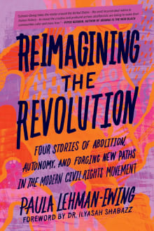 Book cover of Reimagining the Revolution: Four Stories of Abolition, Autonomy, and Forging New Paths in the Modern Civil Rights Movement