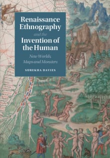 Book cover of Renaissance Ethnography and the Invention of the Human: New Worlds, Maps and Monsters