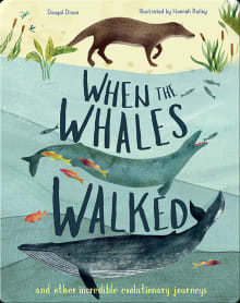 Book cover of When the Whales Walked: And Other Incredible Evolutionary Journeysvolume 1