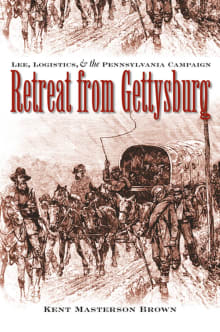 Book cover of Retreat from Gettysburg: Lee, Logistics, and the Pennsylvania Campaign