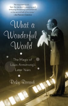 Book cover of What a Wonderful World: The Magic of Louis Armstrong's Later Years