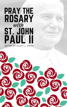 Book cover of Pray the Rosary with Saint John Paul II