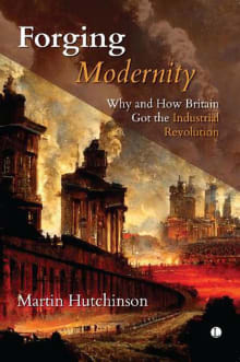 Book cover of Forging Modernity: Why and How Britain Got the Industrial Revolution