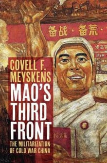 Book cover of Mao's Third Front: The Militarization of Cold War China