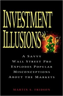 Book cover of Investment Illusions: A Savvy Wall Street Pro Explores Popular Misconceptions About the Markets