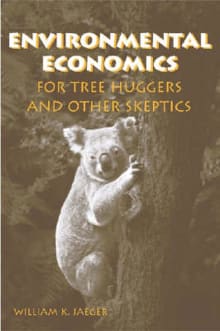 Book cover of Environmental Economics for Tree Huggers and Other Skeptics