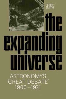 Book cover of The Expanding Universe: Astronomy's 'Great Debate', 1900-1931