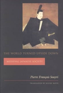 Book cover of The World Turned Upside Down: Medieval Japanese Society