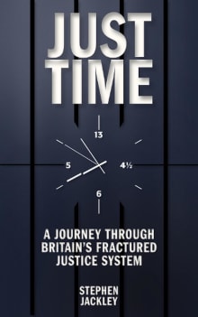 Book cover of Just Time: A Journey Through Britain's Fractured Justice System