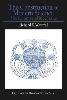 Book cover of The Construction of Modern Science: Mechanisms and Mechanics