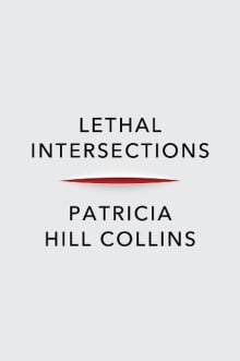 Book cover of Lethal Intersections: Race, Gender, and Violence