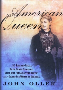 Book cover of American Queen: The Rise and Fall of Kate Chase Sprague, Civil War "Belle of the North" and Gilded Age Woman of Scandal