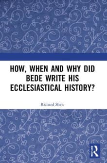 Book cover of How, When and Why did Bede Write his Ecclesiastical History?