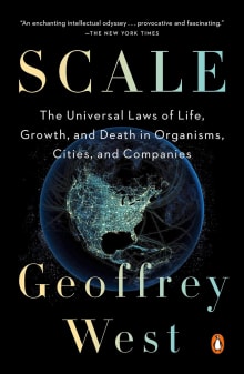 Book cover of Scale: The Universal Laws of Life, Growth, and Death in Organisms, Cities, and Companies