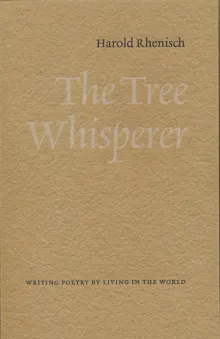 Book cover of The Tree Whisperer: Writing Poetry by Living in the World