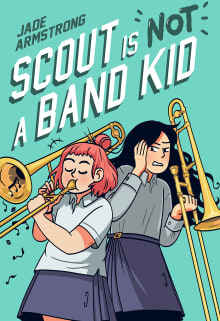 Book cover of Scout Is Not a Band Kid: A Graphic Novel