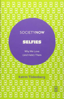 Book cover of Selfies: Why We Love (and Hate) Them
