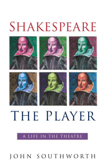 Book cover of Shakespeare the Player: A Life in the Theatre