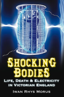 Book cover of Shocking Bodies: Life, Death and Electricity in Victorian England