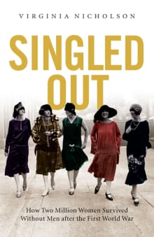 Book cover of Singled Out: How Two Million British Women Survived Without Men After the First World War