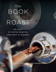 Book cover of The Book of Roast: The Craft of Coffee Roasting from Bean to Business