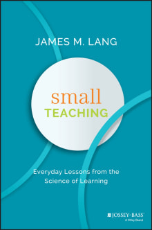 Book cover of Small Teaching: Everyday Lessons from the Science of Learning