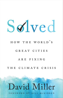 Book cover of Solved: How the World's Great Cities Are Fixing the Climate Crisis