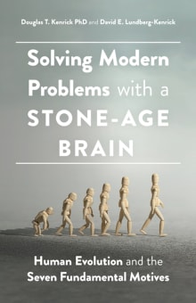 Book cover of Solving Modern Problems With a Stone-Age Brain: Human Evolution and the Seven Fundamental Motives