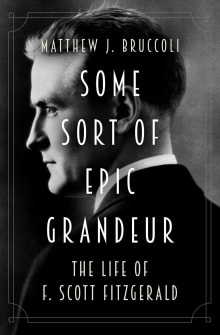 Book cover of Some Sort of Epic Grandeur: The Life of F.Scott Fitzgerald