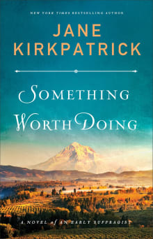 Book cover of Something Worth Doing: A Novel of an Early Suffragist