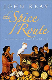 Book cover of The Spice Route: A History