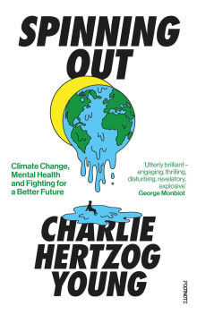 Book cover of Spinning Out: Climate Change, Mental Health and Fighting for a Better Future