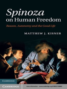 Book cover of Spinoza on Human Freedom: Reason, Autonomy and the Good Life