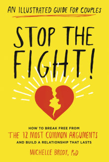 Book cover of Stop the Fight!: An Illustrated Guide for Couples: How to Break Free from the 12 Most Common Arguments and Build a Relationship That Lasts