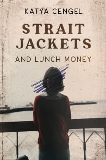 Book cover of Straitjackets and Lunch Money: A 10-year-old in a Psychosomatic Ward