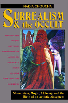 Book cover of Surrealism and the Occult: Shamanism, Magic, Alchemy, and the Birth of an Artistic Movement