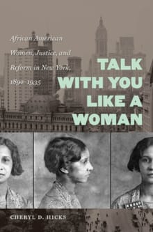 Book cover of Talk with You Like a Woman: African American Women, Justice, and Reform in New York, 1890-1935