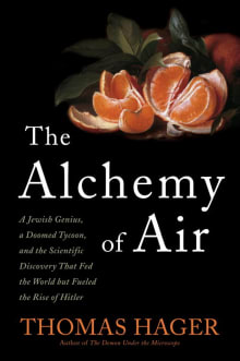 Book cover of The Alchemy of Air: A Jewish Genius, a Doomed Tycoon, and the Scientific Discovery That Fed the World but Fueled the Rise of Hitler