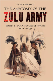 Book cover of The Anatomy of the Zulu Army: From Shaka to Cetshwayo, 1818-1879