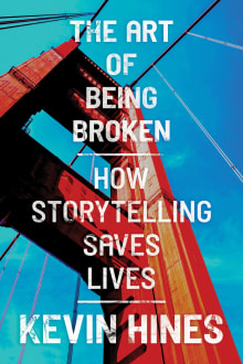 Book cover of The Art of Being Broken: How Storytelling Saves Lives